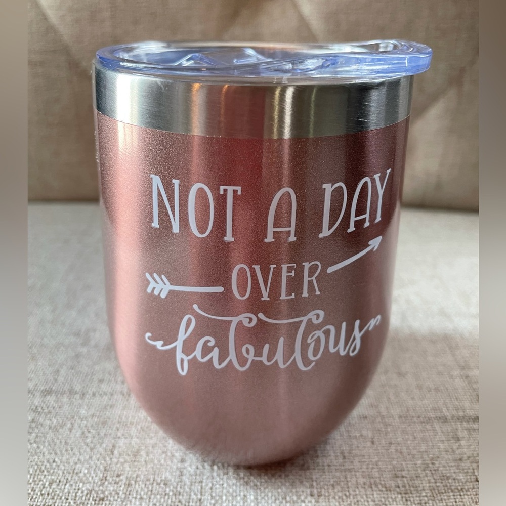 "Not a day over Fabulous" Rose Gold Tumbler
